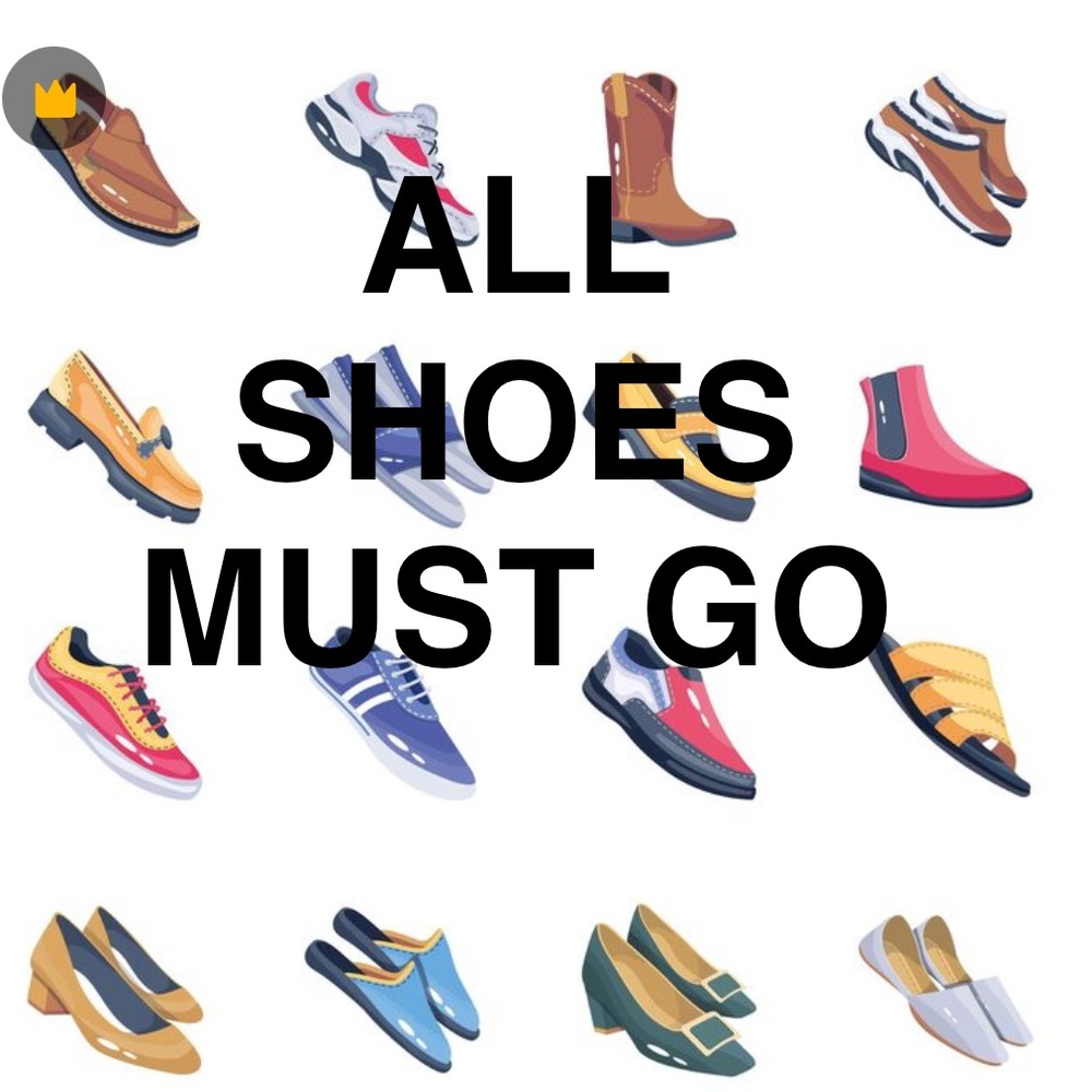 All shoes must go!
